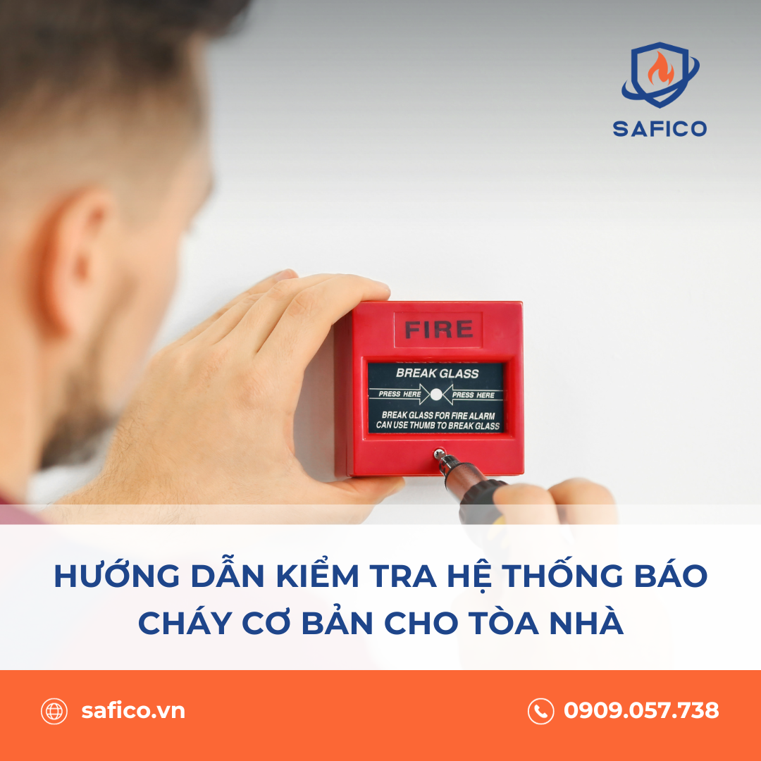 Hướng dẫn kiểm tra hệ thống báo cháy cơ bản cho tòa nhà